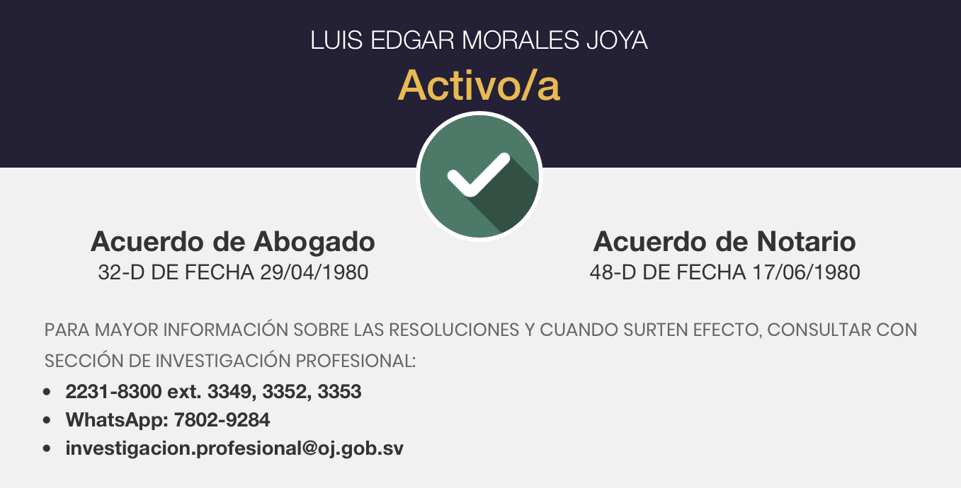 Luis Edgar Morales Joya es un abogado y notario salvadoreño autorizado por la Corte Suprema de Justicia de El Salvador